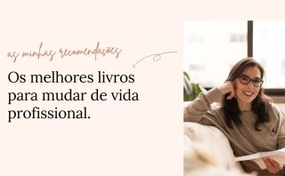 Os melhores livros para mudar de vida profissional